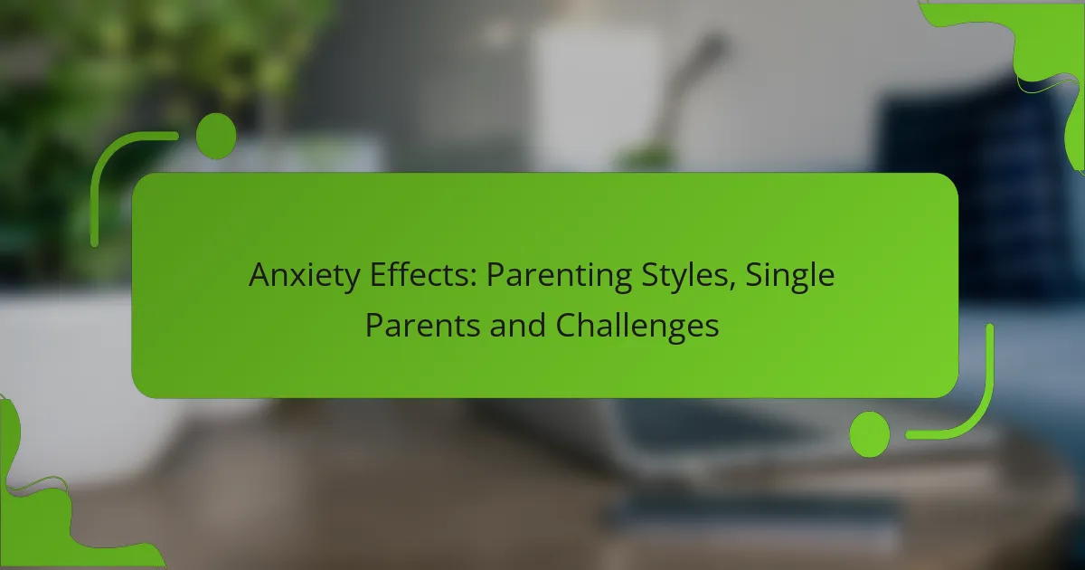 Ahdistuksen vaikutukset: Vanhemmuustyylit, yksinhuoltajat ja haasteet