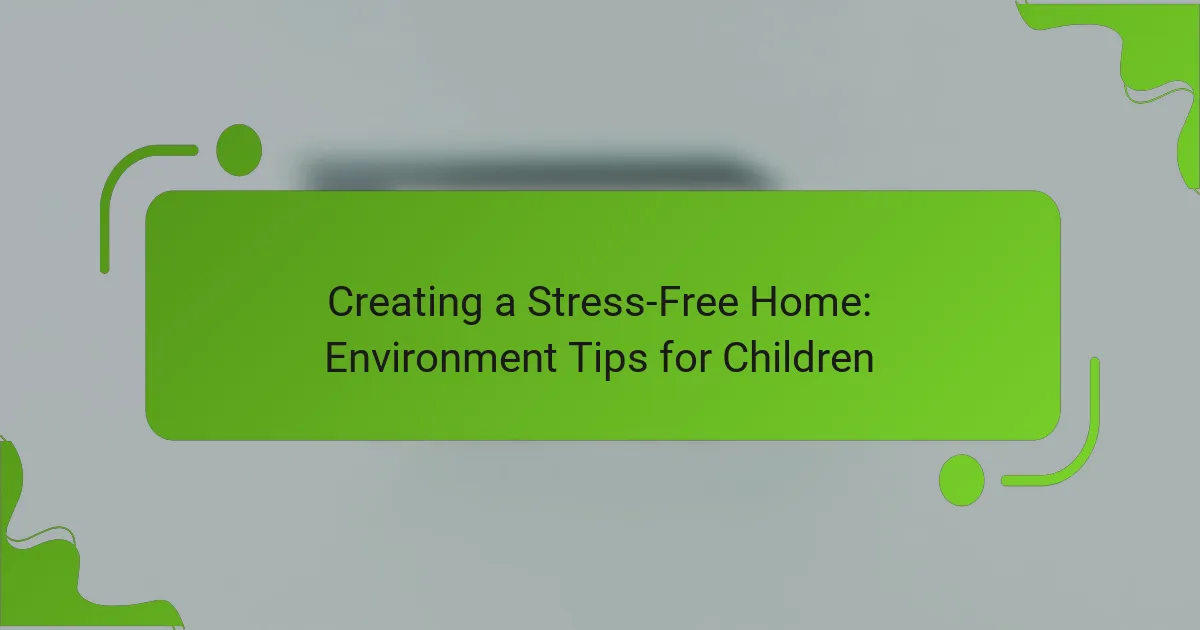 Stressittömän kodin luominen: Ympäristövinkkejä lapsille