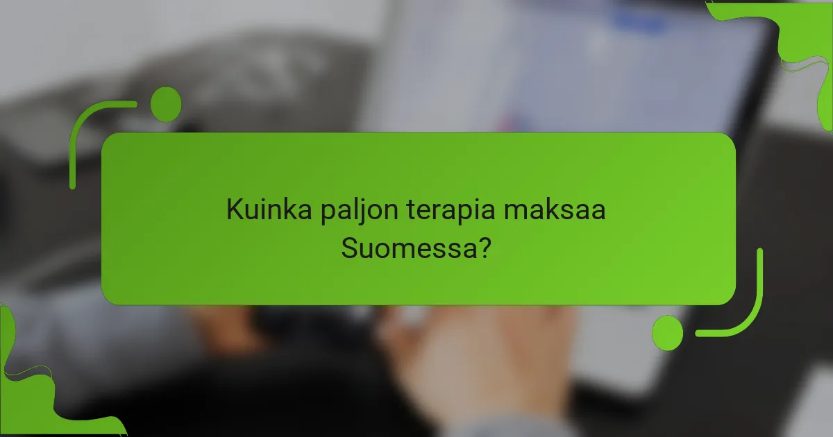 Kuinka paljon terapia maksaa Suomessa?