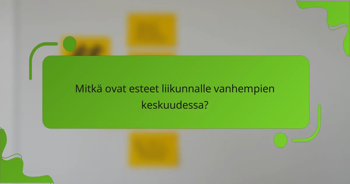 Mitkä ovat esteet liikunnalle vanhempien keskuudessa?