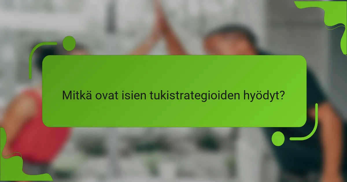 Mitkä ovat isien tukistrategioiden hyödyt?