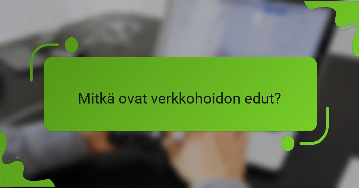 Mitkä ovat verkkohoidon edut?