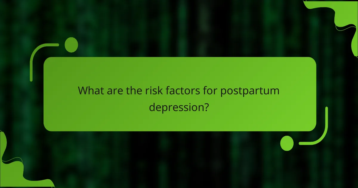 What are the risk factors for postpartum depression?
