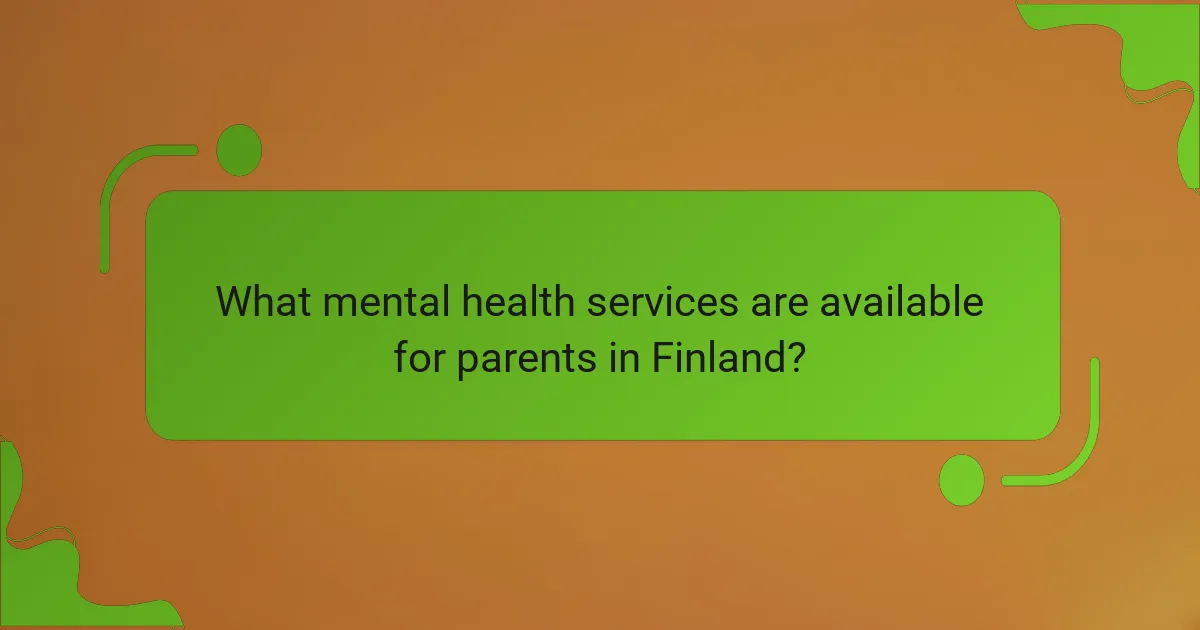 What mental health services are available for parents in Finland?