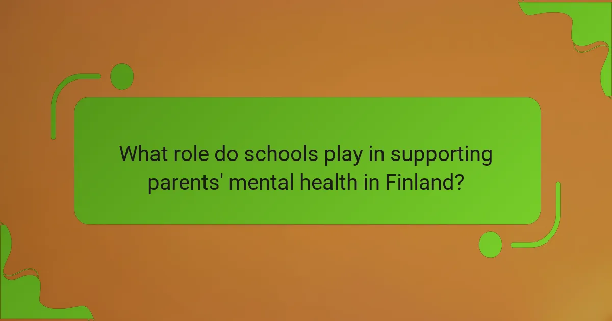 What role do schools play in supporting parents' mental health in Finland?